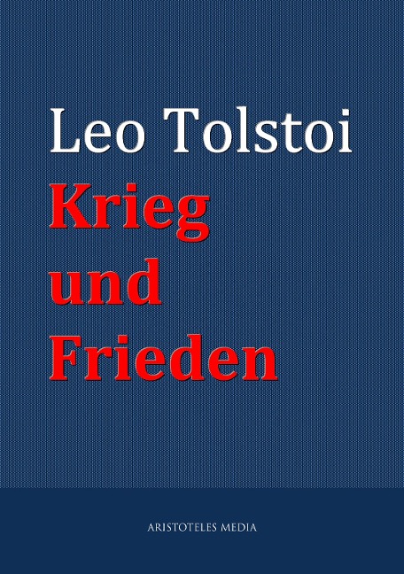 Krieg und Frieden - Leo Tolstoi