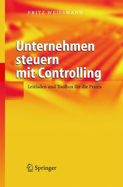 Unternehmen steuern mit Controlling - Fritz Weißmann