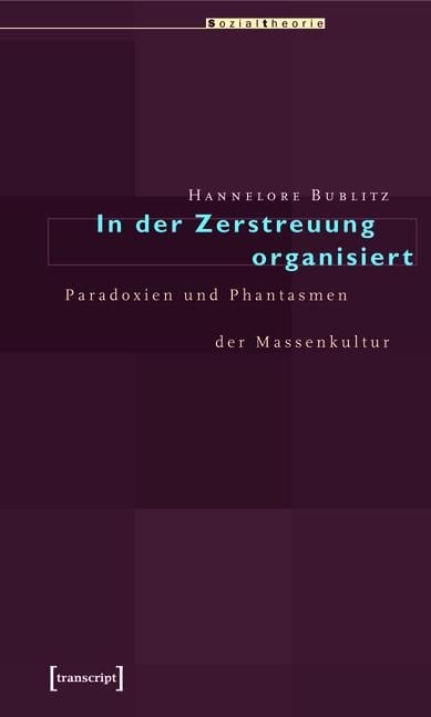 In der Zerstreuung organisiert - Hannelore Bublitz