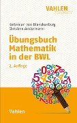 Übungsbuch Mathematik in der BWL - Korbinian von Blanckenburg, Christine Austermann