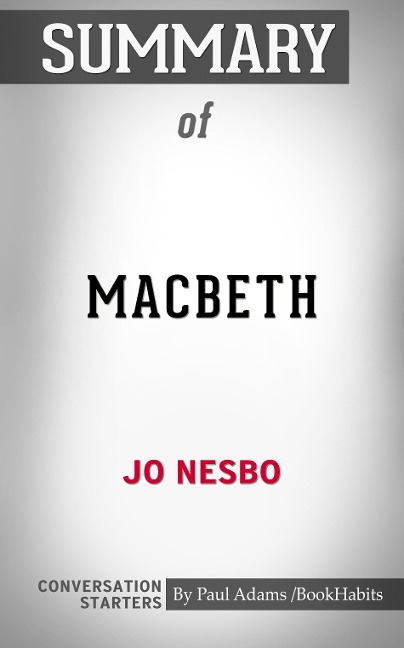 Summary of Macbeth by Jo Nesbo: Conversation Starters - Paul Adams