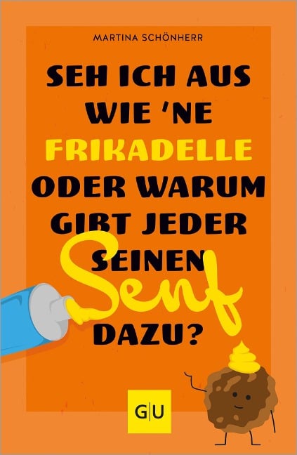 Seh ich aus wie 'ne Frikadelle oder warum gibt jeder seinen Senf dazu? - Martina Schönherr