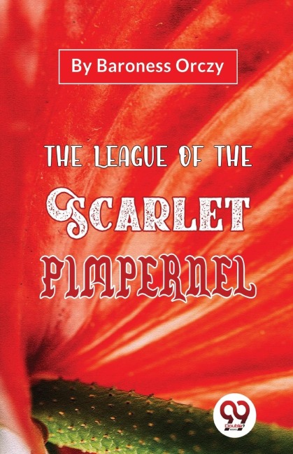 The League Of The Scarlet Pimpernel - Baroness Orczy