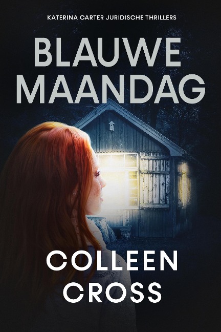 Blauwe Maandag (Katerina Carter juridische thrillerserie, #5) - Colleen Cross