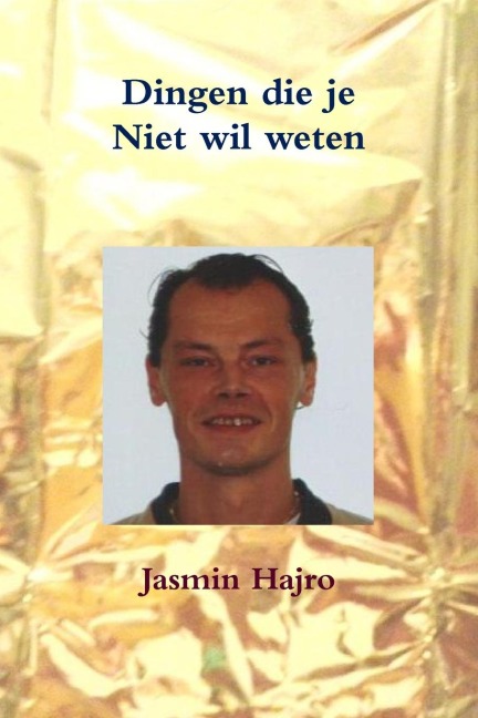 Dingen die je Niet wil weten - Jasmin Hajro