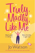 Cover-Bild zum Titel 'Truly, Madly, Like Me' von 'Jo Watson'