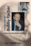Cover-Bild zum Titel 'Bobby Fischer' von 'Dagobert Kohlmeyer'