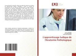 L'apprentissage ludique de l'Anatomie Pathologique - Faten Limaiem, Sarra Ben Rejeb, Nadia Boujelbene