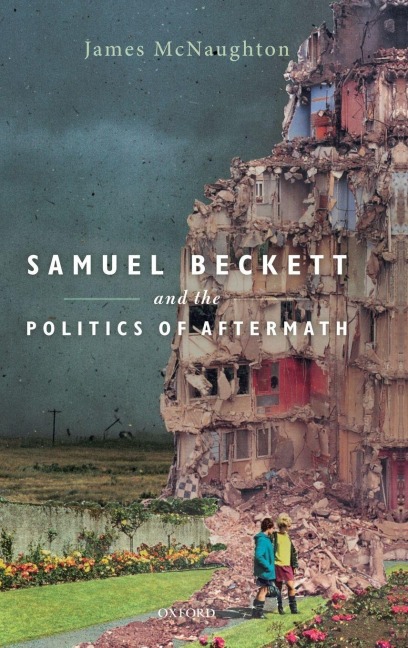 Samuel Beckett and the Politics of Aftermath - James McNaughton