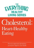 Cover-Bild zum Titel 'Cholesterol: Heart-Healthy Eating' von 'Adams Media'
