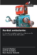 Ro-Bot ambulante: - Anand S Relkar, Amit R Gadekar, Ram Kumar Solanki