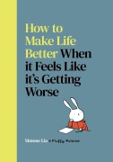 Cover-Bild zum Titel 'How to Make Life Better When it Feels Like it's Getting Worse' von 'Simone Lia'
