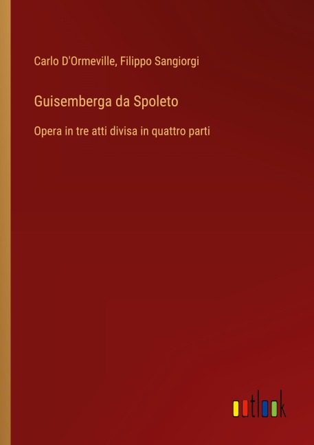 Guisemberga da Spoleto - Carlo D'Ormeville, Filippo Sangiorgi
