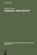 Vergils Weltsicht - Robert A. Cramer