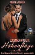 Cover-Bild zum Titel 'Leidenschaftliche Höhenflüge' von 'André Lederer'