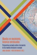 Cover-Bild zum Titel 'Mundos en movimiento, historias entrelazadas : perspectivas actuales sobre el encuentro de los mundos mexicano y europeo' von ''