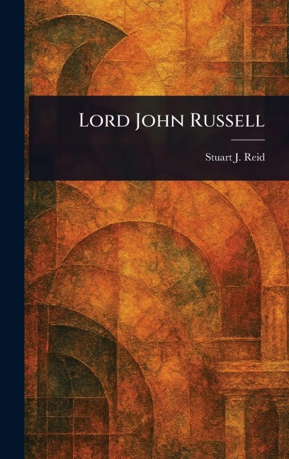 Lord John Russell - Stuart J (Stuart Johnson) Reid