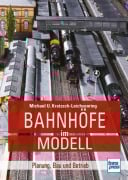 Cover-Bild zum Titel 'Bahnhöfe im Modell' von 'Michael U. Kratzsch-Leichsenring'