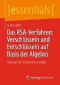 Cover-Bild zum Titel 'Das RSA-Verfahren: Verschlüsseln und Entschlüsseln auf Basis der Algebra' von 'Guido Walz'