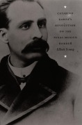 Cover-Bild zum Titel 'Catarino Garza's Revolution on the Texas-Mexico Border' von 'Elliott Young'