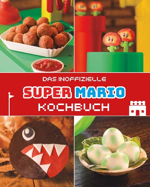 Das inoffizielle Super Mario Kochbuch - Tom Grimm