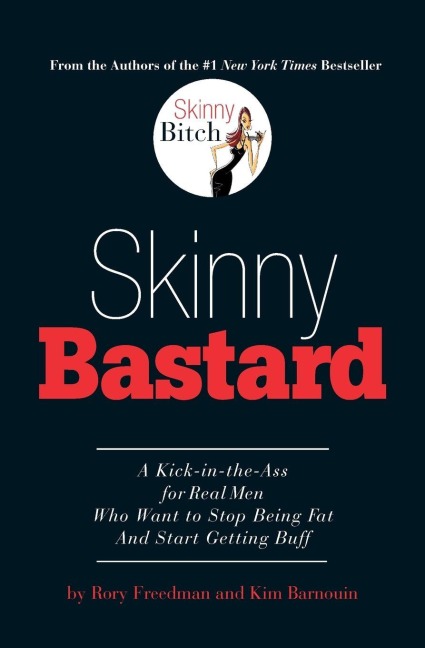 Skinny Bastard - Rory Freedman, Kim Barnouin