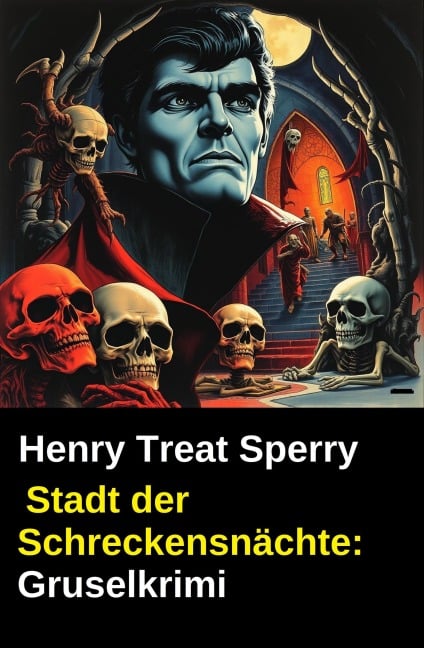 Stadt der Schreckensnächte: Gruselkrimi - Henry Treat Sperry