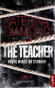 Cover-Bild zum Titel 'Heute wirst du sterben - The Teacher' von 'Katerina Diamond'