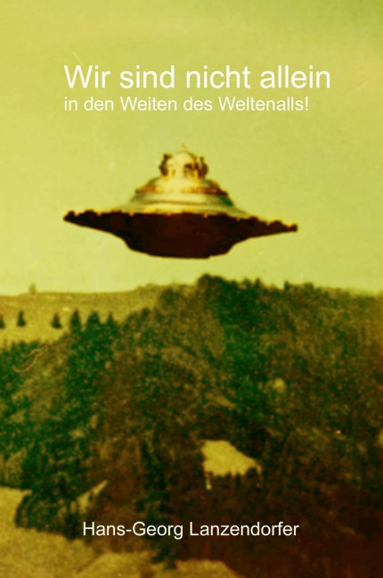 Wir sind nicht allein! - Hans-Georg Lanzendorfer