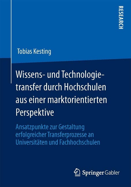Wissens- und Technologietransfer durch Hochschulen aus einer marktorientierten Perspektive - Tobias Kesting