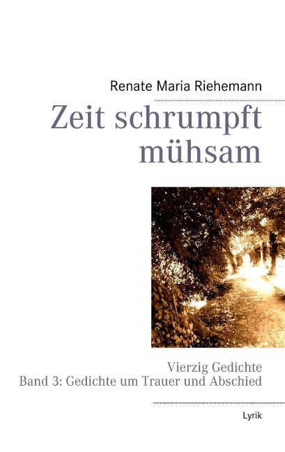 Zeit schrumpft mühsam - Renate Maria Riehemann