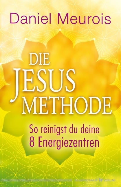 Die Jesus-Methode - Daniel Meurois