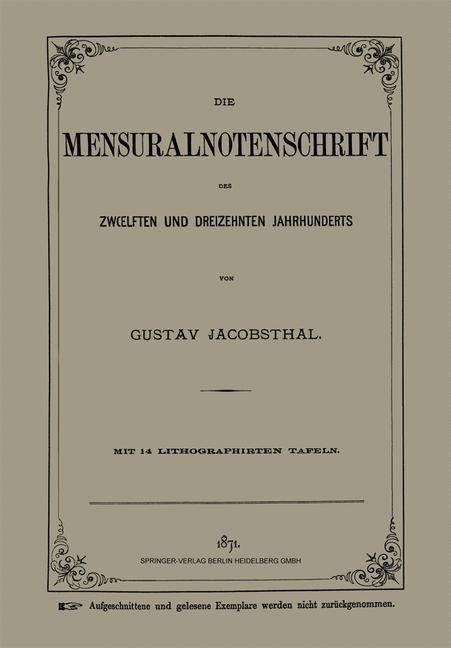 Die Mensuralnotenschrift des Zwoelften und Dreizehnten Jahrhunderts - Gustav Jacobsthal