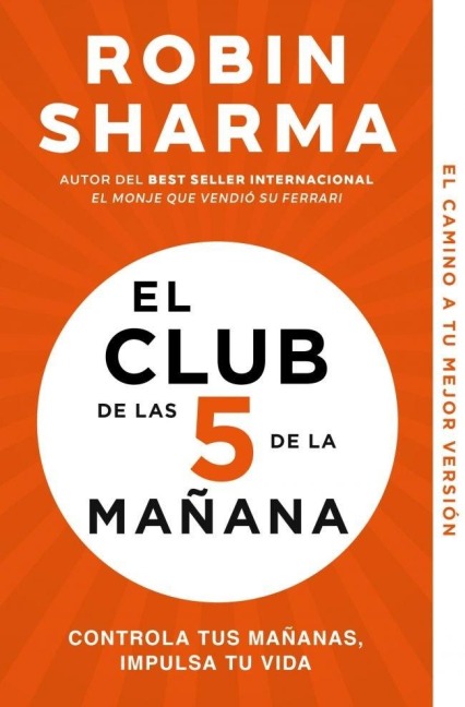 El Club de las 5 de la mañana : controla tus mañanas, impulsa tu vida - Robin S. Sharma