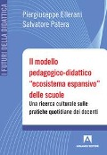 Cover-Bild zum Titel 'Il modello pedagogico-didattico «ecosistema espansivo» delle scuole. Una ricerca culturale sulle pratiche quotidiane dei docenti' von 'Piergiuseppe Ellerani, Salvatore Patera'