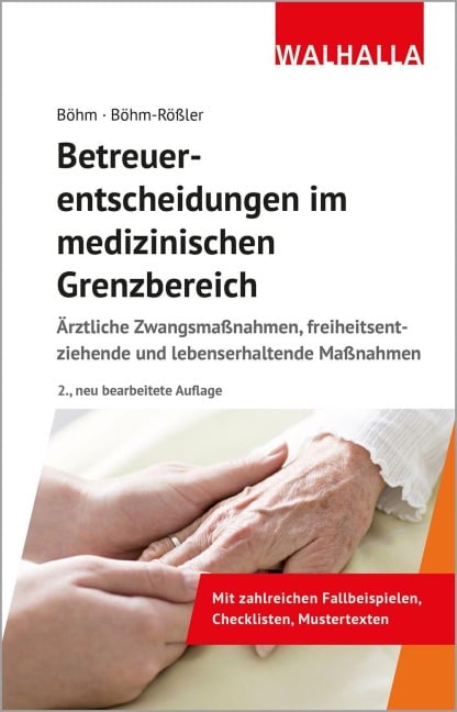 Betreuerentscheidungen im medizinischen Grenzbereich - Horst Böhm, Ulrike Böhm-Rößler