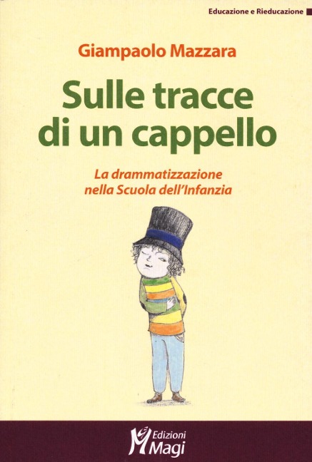 Sulle tracce di un cappello. La drammatizzazione nella Scuola dell'infanzia - Giampaolo Mazzara