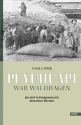 Cover-Bild zum Titel 'Puyuhuapi war Waldhagen' von 'Luisa Ludwig'