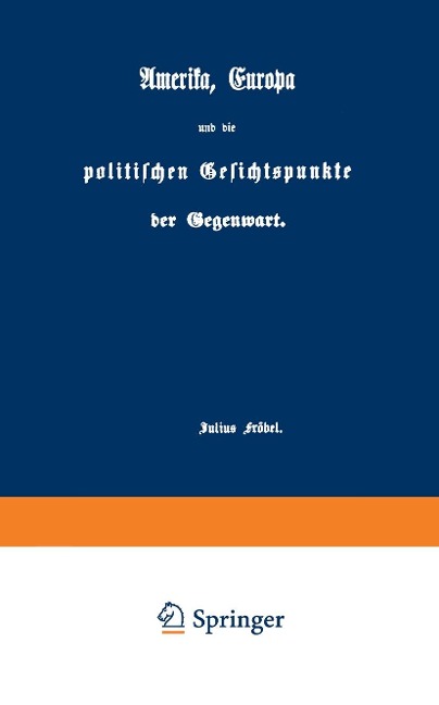 Amerika, Europa und die politischen Gesichtspunkte der Gegenwart - Julius Fröbel
