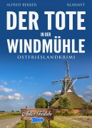 Cover-Bild zum Titel 'Der Tote in der Windmühle. Ostfrieslandkrimi' von 'Alfred Bekker'