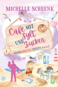Cover-Bild zum Titel 'Café mit Sylt und Zucker: Alles, was von Herzen kommt' von 'Michelle Schrenk'