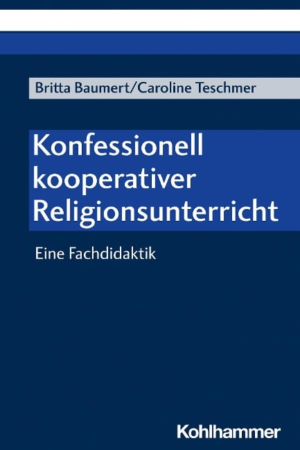 Konfessionell kooperativer Religionsunterricht - Caroline Teschmer, Britta Baumert