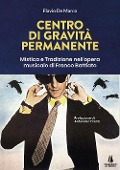 Cover-Bild zum Titel 'Centro di gravità permanente. Mistica e tradizione nell'opera musicale di Franco Battiato' von 'Flavio de Marco'