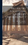 Cover-Bild zum Titel 'Recueil Des Inscriptions Juridiques Grecques, Part 1' von 'Bernard Haussoullier, Théodore Reinach'
