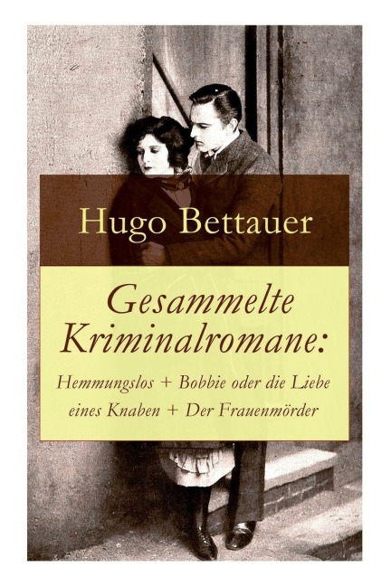 Gesammelte Kriminalromane - Hugo Bettauer