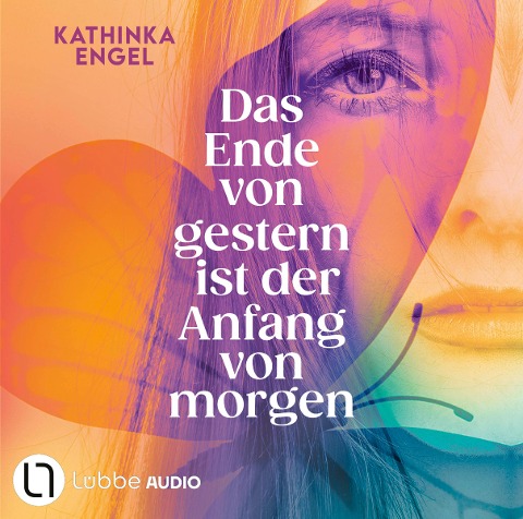 Das Ende von gestern ist der Anfang von morgen - Kathinka Engel