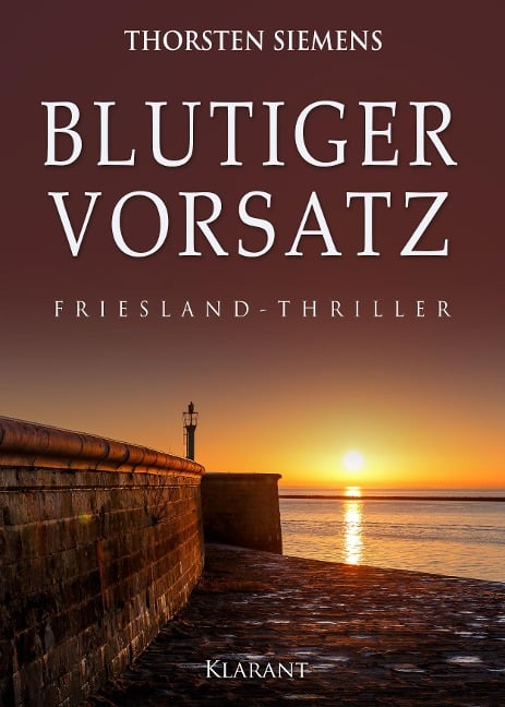 Blutiger Vorsatz. Friesland - Thriller - Thorsten Siemens