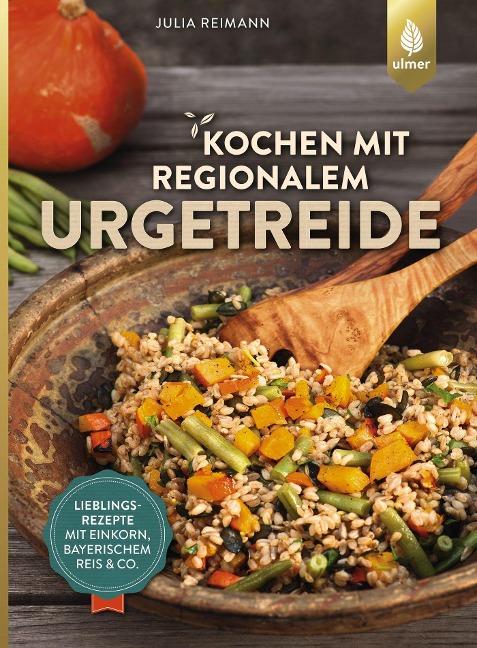 Kochen mit regionalem Urgetreide - Julia Reimann