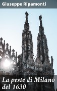 Cover-Bild zum Titel 'La peste di Milano del 1630' von 'Giuseppe Ripamonti'