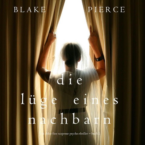 Die Lüge eines Nachbarn (Ein Chloe Fine Suspense Psycho-Thriller ¿ Buch 2) - Blake Pierce